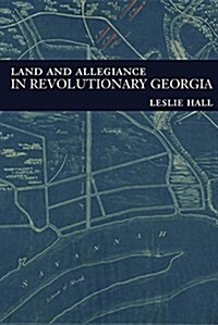 Land and Allegiance in Revolutionary Georgia (Paperback)