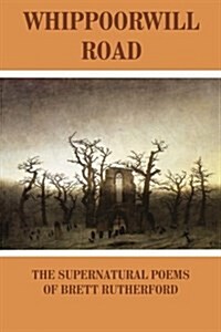 Whippoorwill Road: The Supernatural Poems (Paperback)