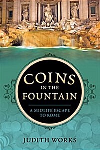 Coins in the Fountain: A Midlife Escape to Rome (Paperback)