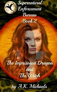 Supernatural Enforcement Bureau, Book 2, the Imprisoned Dragon and the Witch: Book 2 (Paperback)