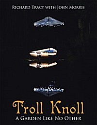 Troll Knoll: A Garden Like No Other (Paperback)