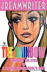 The Rainbow Through the Eyes of a Closet Homosexuals Wife (Paperback)