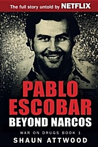 Pablo Escobar : Beyond Narcos (Paperback)