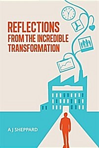 Reflections from the Incredible Transformation: An Exploration in Lateral Thinking Between Business Life and Spiritual Life (Paperback)