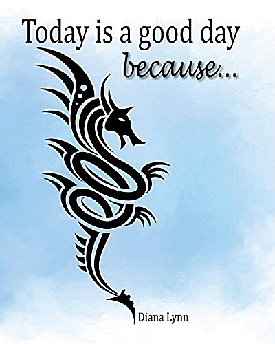 Today Is a Good Day Because...: How to Journal the Positive Series Book 2 (Paperback)