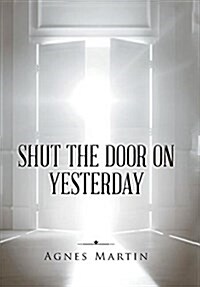 Shut the Door on Yesterday (Hardcover)