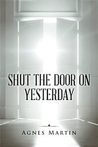 Shut the Door on Yesterday (Paperback)