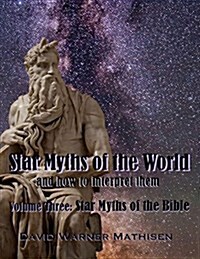 Star Myths of the World, Volume Three: Star Myths of the Bible (Paperback)