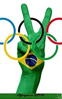 Olympics 2016: Rio Green Olympic 2016 Journal, Notebook, Scrapbook, Keepsake, Memory Book, Jotter to Write or Draw In, Men, Women, Gi (Paperback)