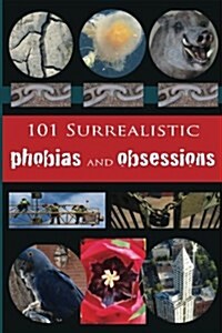 101 Surrealist Phobias and Obsessions (Paperback)