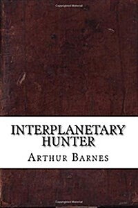 Interplanetary Hunter (Paperback)