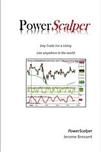 Power Scalper - Day Trade for a Living: Make a Living Day Trading (Paperback)