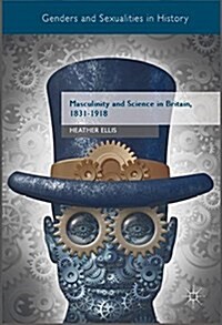 Masculinity and Science in Britain, 1831-1918 (Hardcover, 1st ed. 2017)