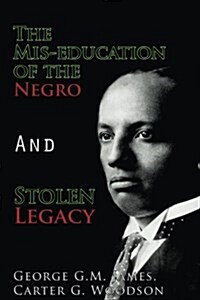 The MIS-Education of the Negro and Stolen Legacy (Paperback)