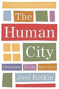 The Human City: Urbanism for the Rest of Us (Paperback)