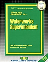 Waterworks Superintendent: Passbooks Study Guide (Spiral)