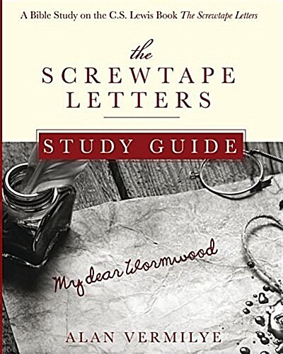 The Screwtape Letters Study Guide: A Bible Study on the C.S. Lewis Book the Screwtape Letters (Paperback)