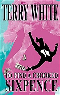 To Find a Crooked Sixpence (Paperback)