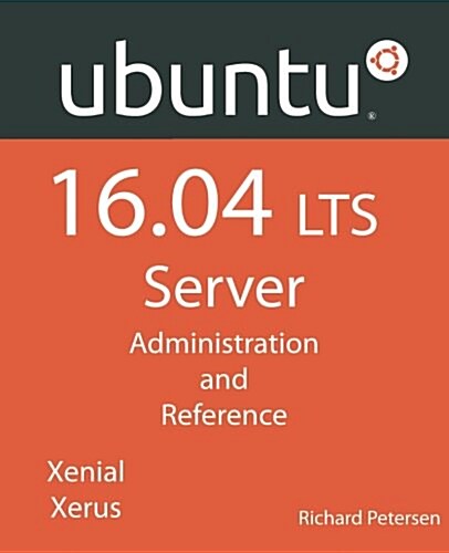 Ubuntu 16.04 Lts Server: Administration and Reference (Paperback)