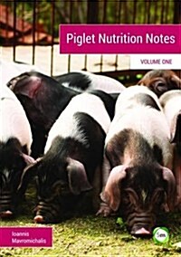 Piglet Nutrition Notes Volume 1 (Paperback)