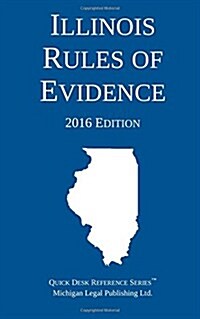 Illinois Rules of Evidence; 2016 Edition (Paperback)