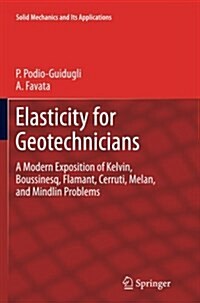 Elasticity for Geotechnicians: A Modern Exposition of Kelvin, Boussinesq, Flamant, Cerruti, Melan, and Mindlin Problems (Paperback, Softcover Repri)