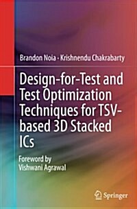 Design-For-Test and Test Optimization Techniques for Tsv-Based 3D Stacked ICS (Paperback, Softcover Repri)