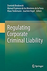 Regulating Corporate Criminal Liability (Paperback, Softcover Repri)