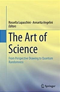 The Art of Science: From Perspective Drawing to Quantum Randomness (Paperback, Softcover Repri)