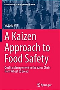 A Kaizen Approach to Food Safety: Quality Management in the Value Chain from Wheat to Bread (Paperback, Softcover Repri)