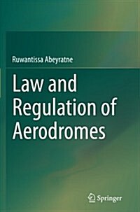 Law and Regulation of Aerodromes (Paperback, Softcover Repri)