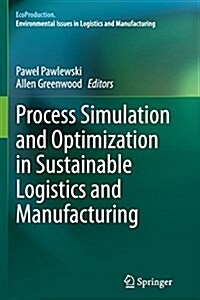 Process Simulation and Optimization in Sustainable Logistics and Manufacturing (Paperback, Softcover Repri)