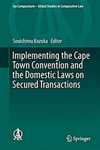 Implementing the Cape Town Convention and the Domestic Laws on Secured Transactions (Hardcover, 2017)