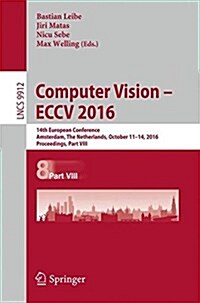 Computer Vision - Eccv 2016: 14th European Conference, Amsterdam, the Netherlands, October 11-14, 2016, Proceedings, Part VIII (Paperback)