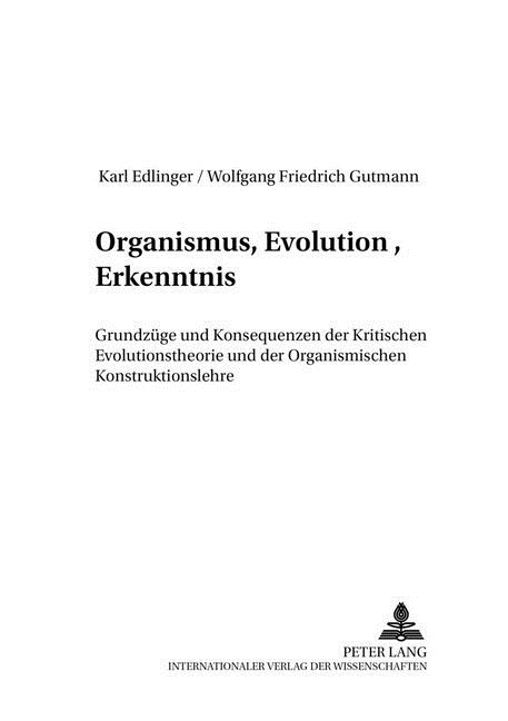 Organismus, Evolution, Erkenntnis: Grundzuege Und Konsequenzen Der Kritischen Evolutionstheorie Und Der Organismischen Konstruktionslehre (Paperback)