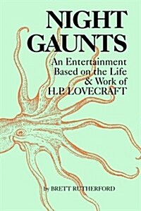 Night Gaunts: An Entertainment Based on the Life and Work of H.P. Lovecraft (Paperback)