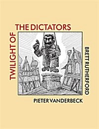 Twilight of the Dictators: Poems of Tyranny and Liberation (Paperback)