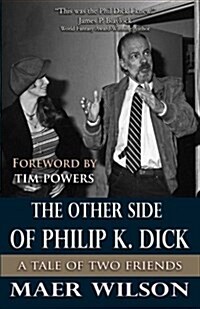 The Other Side of Philip K. Dick: A Tale of Two Friends (Paperback)