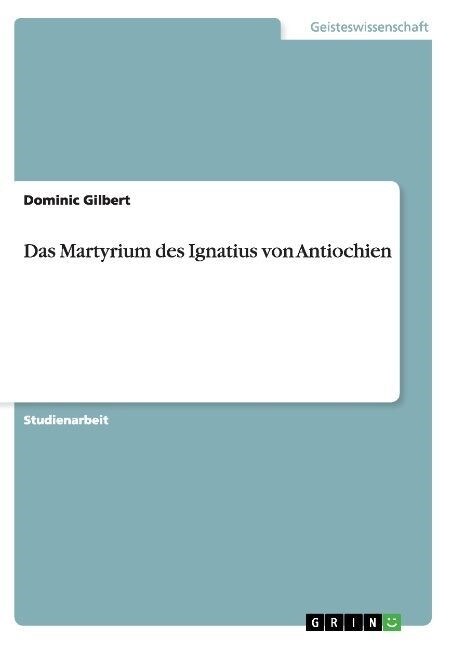Das Martyrium Des Ignatius Von Antiochien (Paperback)
