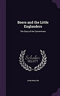 Boers and the Little Englanders: The Story of the Conventions (Hardcover)