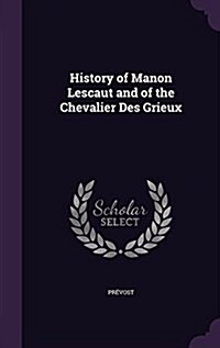 History of Manon Lescaut and of the Chevalier Des Grieux (Hardcover)