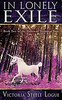 In Lonely Exile: Book Two of the Hallowed Treasures Saga (Paperback)