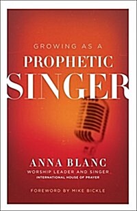 Growing as a Prophetic Singer (Paperback)