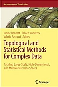 Topological and Statistical Methods for Complex Data: Tackling Large-Scale, High-Dimensional, and Multivariate Data Spaces (Paperback, Softcover Repri)