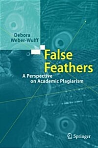 False Feathers: A Perspective on Academic Plagiarism (Paperback, Softcover Repri)