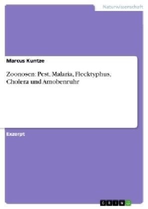 Zoonosen: Pest, Malaria, Flecktyphus, Cholera Und Amobenruhr (Paperback)