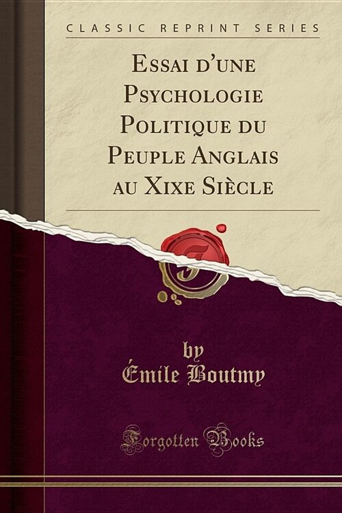 Essai DUne Psychologie Politique Du Peuple Anglais Au Xixe Siecle (Classic Reprint) (Paperback)