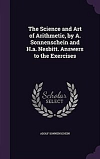 The Science and Art of Arithmetic, by A. Sonnenschein and H.A. Nesbitt. Answers to the Exercises (Hardcover)