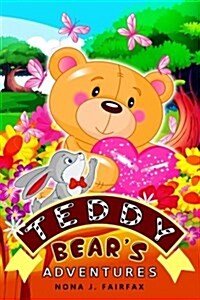 Teddy Bear?s Adventures: Childrens Books, Kids Books, Bedtime Stories for Kids, Kids Fantasy Book, Illustrated Books for Kids(bear Books for K (Paperback)