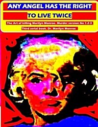 Any angel has the right to live twice: The Art of killing Marilyn Monroe. 3 serial book. (Paperback)